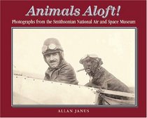 Animals Aloft: Photographs from the Smithsonian National Air & Space Museum