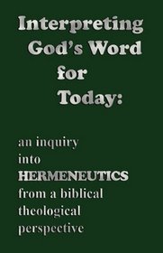 Wesleyan Theological Perspectives [Volume Two]: Interpreting God's Word for Today: An Inquiry into Hermeneutics from a Biblical Theological Perspective