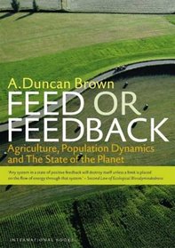 Feed or Feedback: Agriculture, Population Dynamics and the State of the Planet