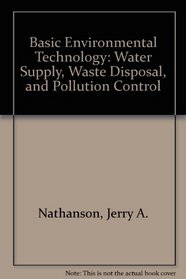 Basic Environmental Technology: Water Supply, Waste Disposal, Pollution Control