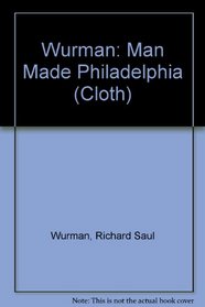Wurman: Man Made Philadelphia (Cloth)