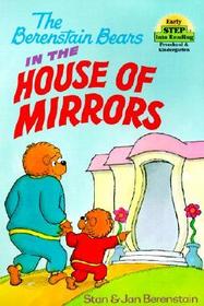 The Berenstain Bears in the House of Mirrors (Berenstain Bears) (Early Step into Reading)