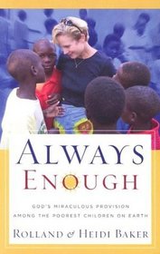 Always Enough: God's Miraculous Provision Among the Poorest Children on Earth