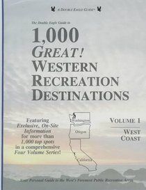 The Double Eagle Guide to 1,000 Great!Western Recreation Destinations: Western Recreation Destinations : West Coast : Washington, Oregon, California (Double Eagle Guide)