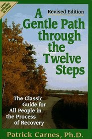 A Gentle Path Through the Twelve Steps : The Classic Guide for All People in the Process of Recovery