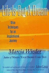 Life Is but a Dream: Wise Techniques for an Inspirational Journey