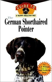 The German Shorthaired Pointer: An Owner's Guide to a Happy Healthy Pet