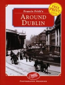 Francis Frith's Around Dublin (Photographic Memories)
