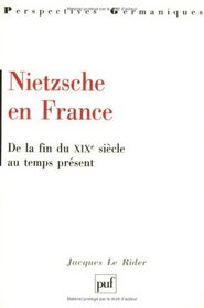 Nietzsche en France: De la fin du XIXe siecle au temps present / par Jacques Le Rider (Perspectives germaniques) (French Edition)