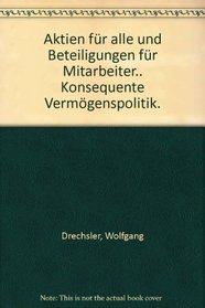 Konsequente Vermogenspolitik, Aktien fur alle und Beteiligungen fur Mitarbeiter (Bonn aktuell ; 33) (German Edition)
