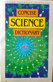 Concise Science Dictionary (Oxford Science Publications)