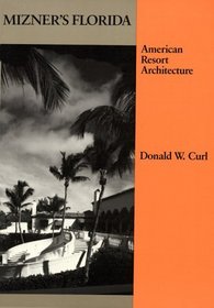 Mizner's Florida: American Resort Architecture (Architectural History Foundation Book)