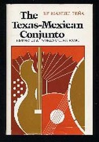 The Texas-Mexican Conjunto: History of a Working-Class Music (Mexican American monographs)