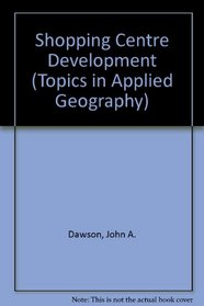 Shopping Centre Development (Topics in Applied Geography)