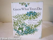 Guess What Trees Do.