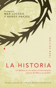 La Historia, Teen Edition: La Biblia en un relato ininterrumpido acerca de Dios y su pueblo (Spanish Edition)