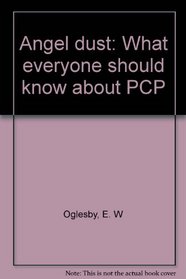 Angel dust: What everyone should know about PCP