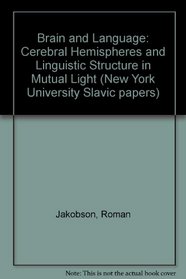 Brain and Language: Cerebral Hemispheres and Linguistic Structure in Mutual Light (New York University Slavic papers)