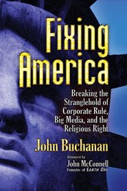 Fixing America: Breaking the Stranglehold of Corporate Rule, Big Media, and the Religious Right