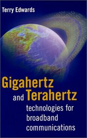 Gigahertz and Terahertz Technologies for Broadband Communications (Satellite Communications)
