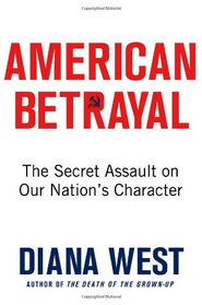 American Betrayal: The Secret Assault on Our Nation's Character