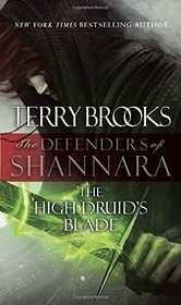 The High Druid's Blade (Defenders of Shannara, Bk 1)