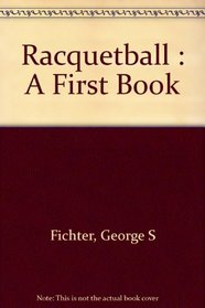 Racquetball : A First Book (A First book)