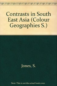 Contrasts in South East Asia (Colour Geogs.)