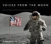 Voices from the Moon: Apollo Astronauts Describe Their Lunar Experiences (Viking Press USA)
