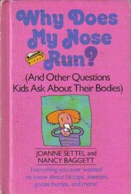 Why Does My Nose Run? (And Other Questions Kids Ask About Their Bodies)