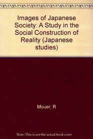Images of Japanese Society: A Study in the Structure of Social Reality (Japanese Studies (Kegan))
