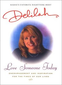 Love Someone Today : Encouragement and Inspiration for the Times of Our Lives