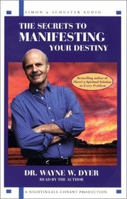 The Secrets to Manifesting Your Destiny