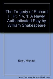 The Tragedy of Richard II: A Newly Authenticated Play by William Shakespeare . VOLUME 1. (Studies in Renaissance Literature)