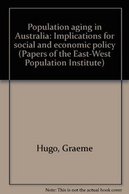 Population aging in Australia: Implications for social and economic policy (Papers of the East-West Population Institute)