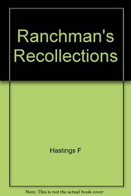 A Ranchman's Recollections (Fred H.  Ella Mae Moore Texas History Reprint Series)
