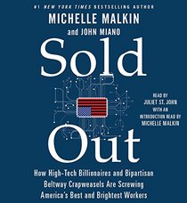 Sold Out: How High-Tech Billionaires & Bipartisan Beltway Crapweasels Are Screwing America's Best & Brightest Workers (Audio CD) (Unabridged)