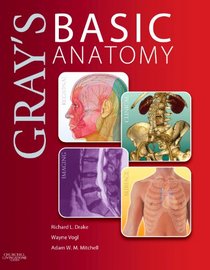 Gray's Basic Anatomy: with STUDENT CONSULT Online Access, 1e (Grays Anatomy for Students)