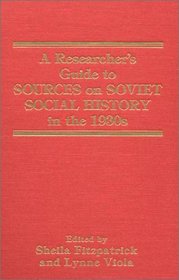 A Researcher's Guide to Sources on Soviet Social History in the 1930s