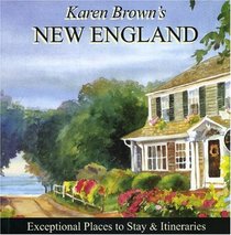 Karen Brown's New England 2010: Exceptional Places to Stay & Itineraries (Karen Brown's New England Charming Inns & Itineraries)