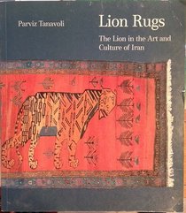 Lion rugs: The lion in the art and culture of Iran