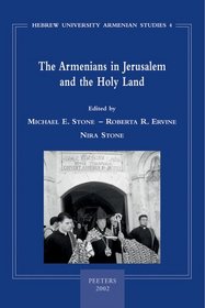 The Armenians in Jerusalem and the Holy Land (University of Pennsylvania Armenian Texts and Studies)