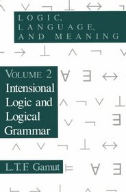 Logic, Language, and Meaning, Volume 2 : Intensional Logic and Logical Grammar