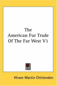 The American Fur Trade Of The Far West V1