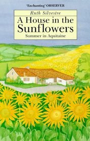 House in the Sunflowers: Summer in Aquitaine