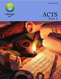 LifeLight: Acts, Part I - Leaders Guide (Life Light In-Depth Bible Study)