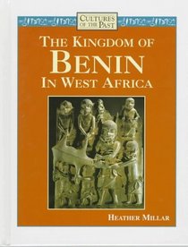 The Kingdom of Benin in West Africa (Cultures of the Past)