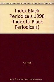 Index to Black Periodicals 1998 (Index to Black Periodicals)
