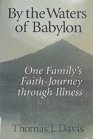 By the Waters of Babylon: One Family's Faith-Journey Through Illness