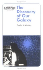 The Discovery of Our Galaxy (History of Science and Technology Reprint Series)